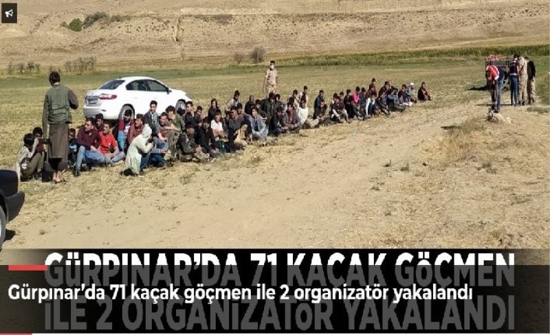 Gürpınar’da 71 kaçak göçmen ile 2 organizatör yakalandı