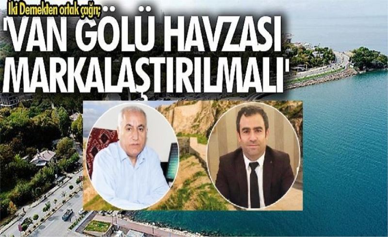 İki Dernekten ortak çağrı; 'Van Gölü havzası markalaştırılmalı'