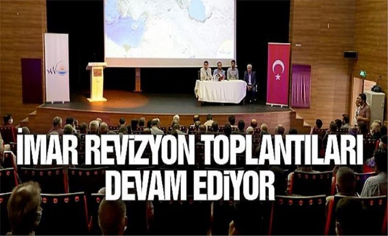 İmar revizyon toplantıları devam ediyor