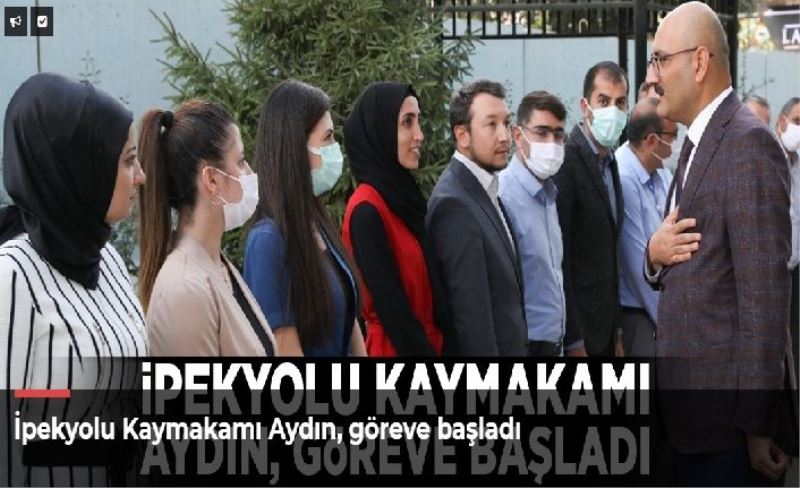 İpekyolu Kaymakamı Aydın, göreve başladı