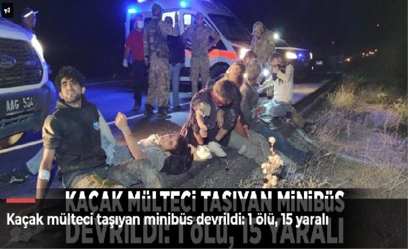 Kaçak mülteci taşıyan minibüs devrildi: 1 ölü, 15 yaralı