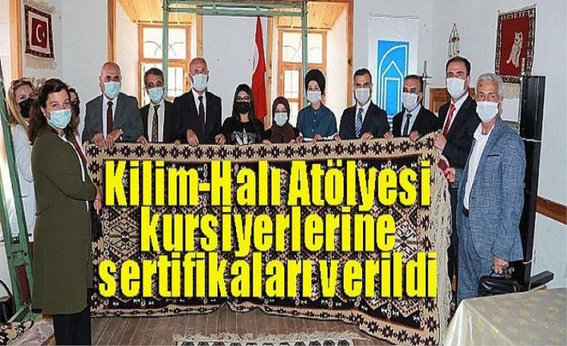 Kilim-Halı Atölyesi kursiyerlerine sertifikaları verildi