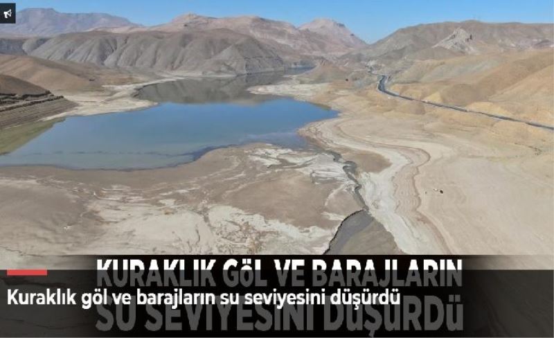 Kuraklık göl ve barajların su seviyesini düşürdü