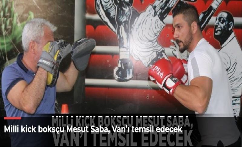Milli kick boksçu Mesut Saba, Van’ı temsil edecek