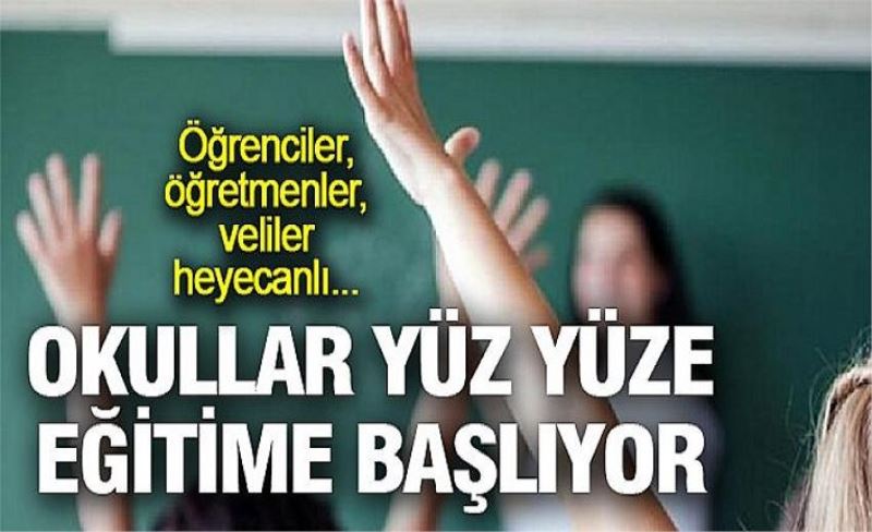 Okullar yüz yüze eğitime başlıyor