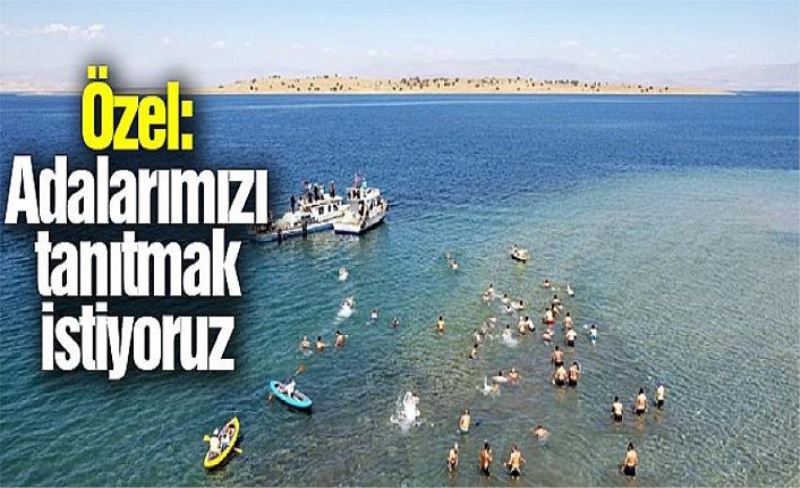 Özel: Adalarımızı tanıtmak istiyoruz