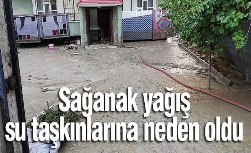 Sağanak yağış su taşkınlarına neden oldu