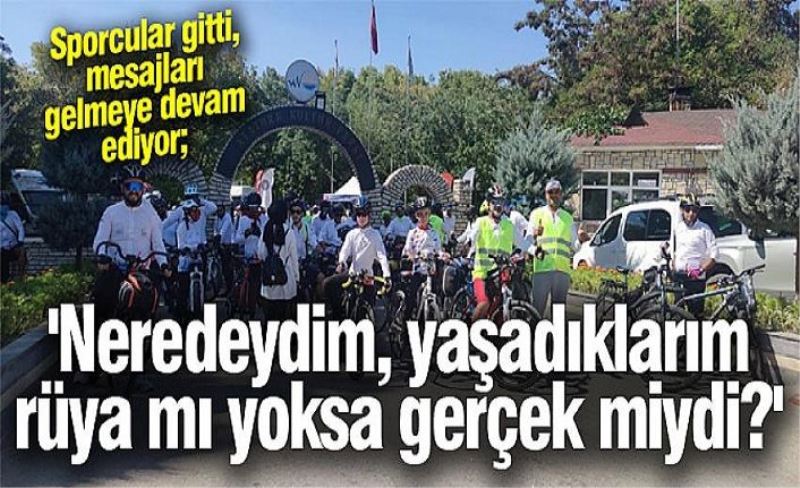 Sporcular gitti, mesajları gelmeye devam ediyor; 'Neredeydim, yaşadıklarım rüya mı yoksa gerçek miydi?'