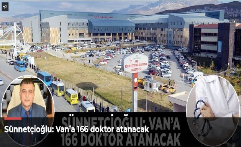 Sünnetçioğlu: Van’a 166 doktor atanacak