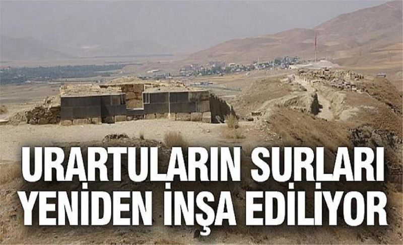 Urartuların surları yeniden inşa ediliyor