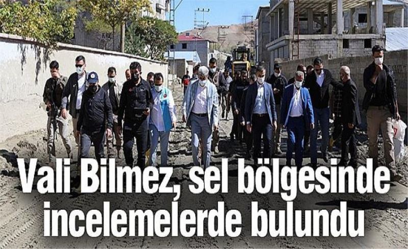 Vali Bilmez, sel bölgesinde incelemelerde bulundu