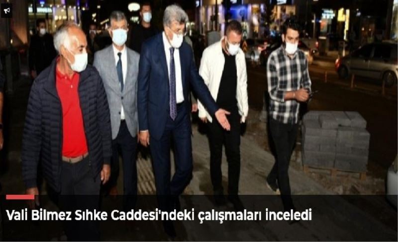 Vali Bilmez Sıhke Caddesi'ndeki çalışmaları inceledi