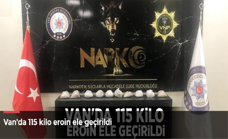 Van'da 115 kilo eroin ele geçirildi