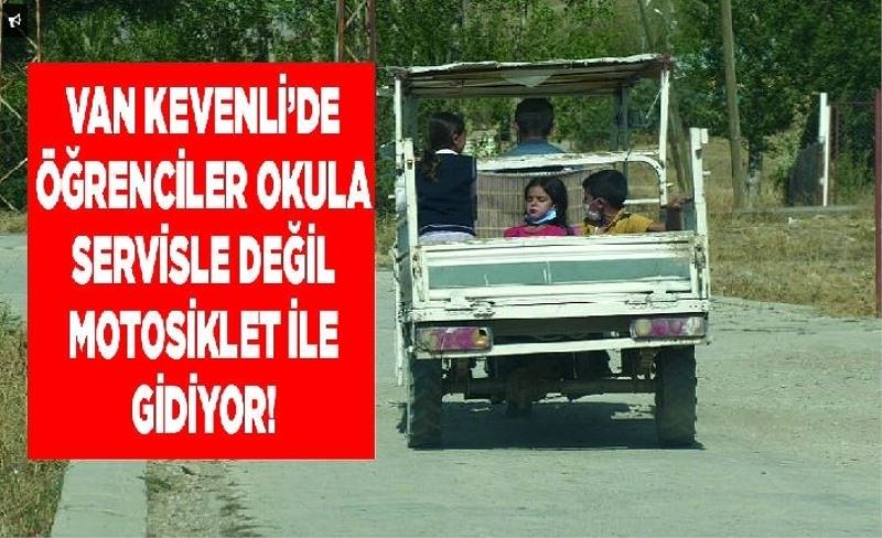 Van Kevenli’de öğrenciler okula servisle değil motosiklet ile gidiyor!