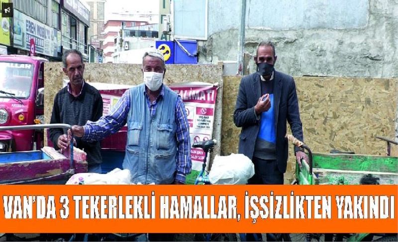 Van’da 3 tekerlekli Hamallar, işsizlikten yakındı