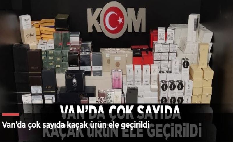 Van’da çok sayıda kaçak ürün ele geçirildi