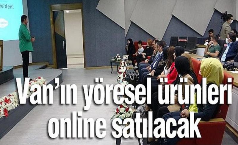 Van’ın yöresel ürünleri online satılacak