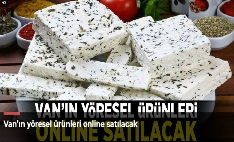 Van’ın yöresel ürünleri online satılacak