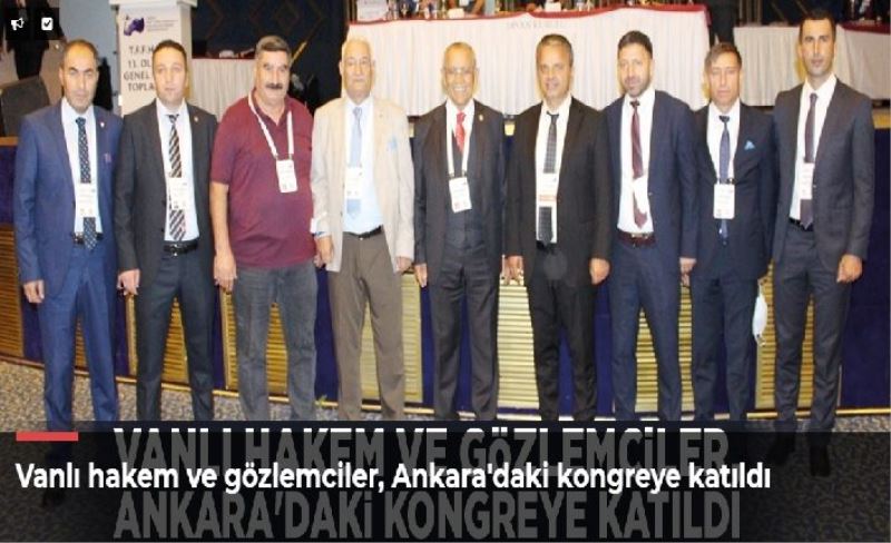 Vanlı hakem ve gözlemciler, Ankara'daki kongreye katıldı