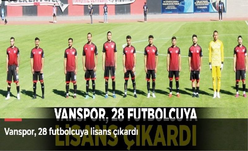 Vanspor, 28 futbolcuya lisans çıkardı