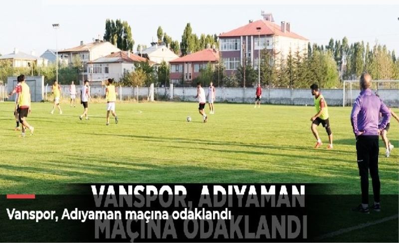 Vanspor, Adıyaman maçına odaklandı