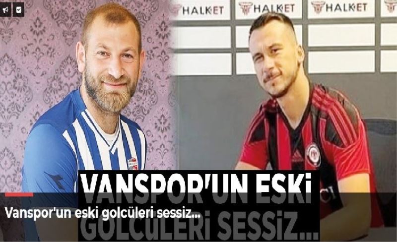 Vanspor'un eski golcüleri sessiz…