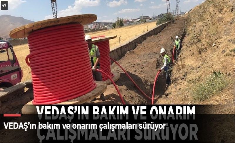 VEDAŞ’ın bakım ve onarım çalışmaları sürüyor