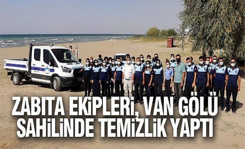 Zabıta ekipleri, Van Gölü sahilinde temizlik yaptı