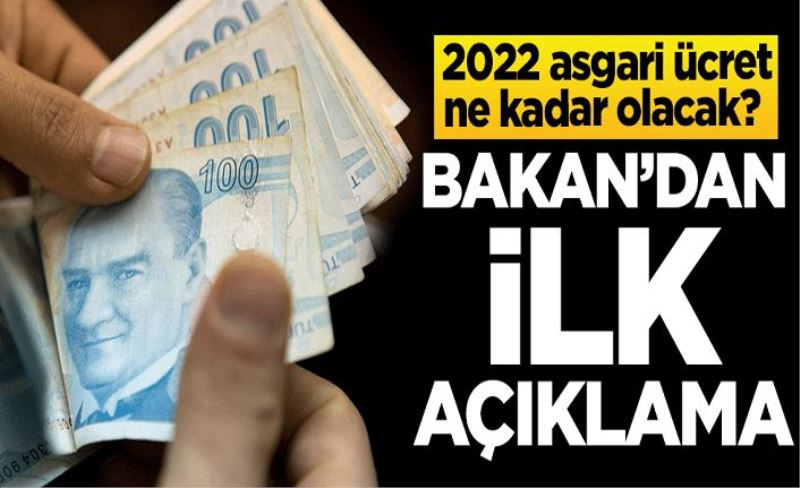 2022 asgari ücret ne kadar olacak? Bakan'dan ilk açıklama