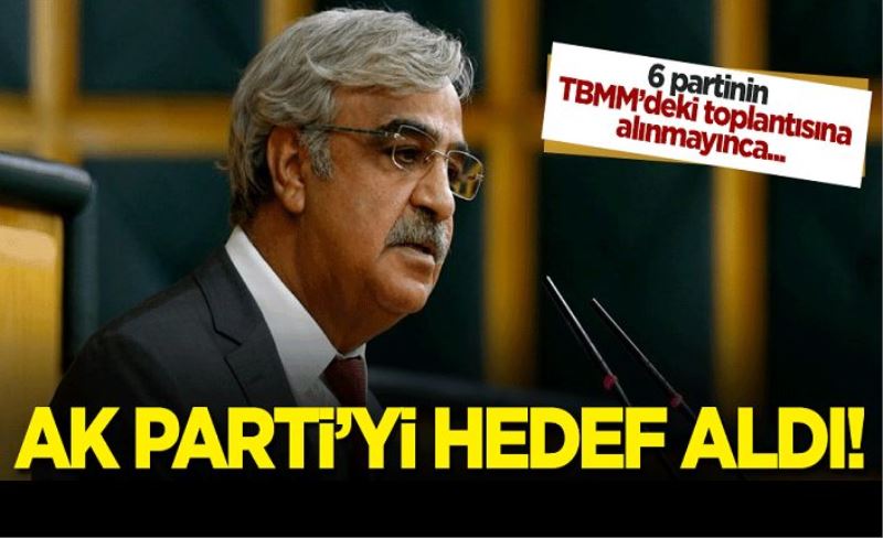 6 partinin toplantısına alınmayan HDP, AK Parti'ye saldırdı!