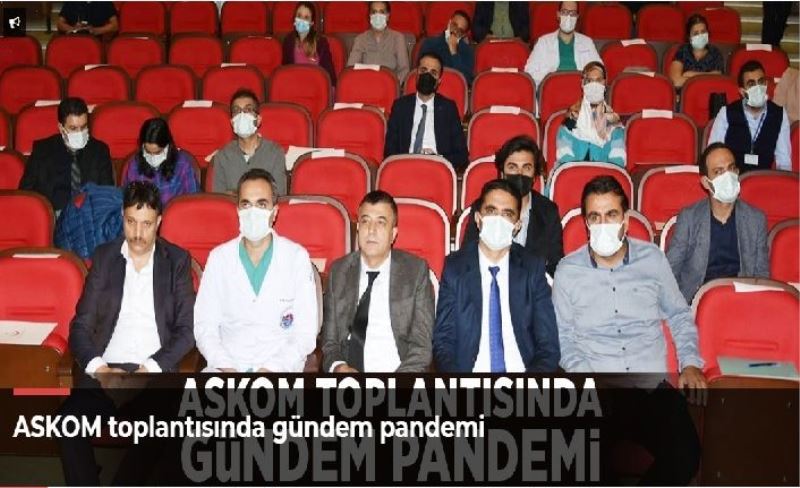 ASKOM toplantısında gündem pandemi