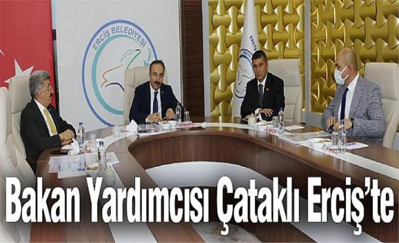 Bakan Yardımcısı Çataklı Erciş’te