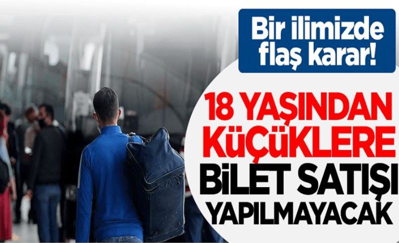 Bir ilimizde flaş karar! 18 yaşından küçüklere bilet satışı yasaklandı