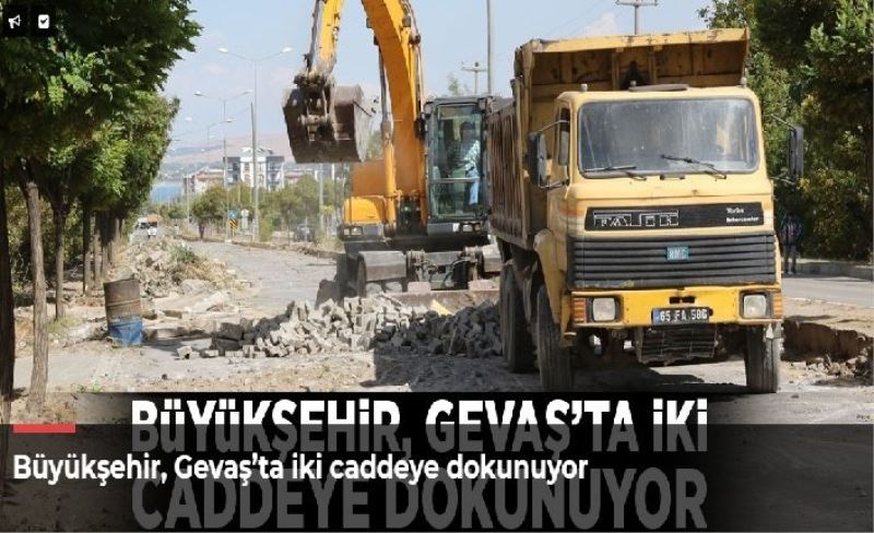 Büyükşehir, Gevaş’ta iki caddeye dokunuyor