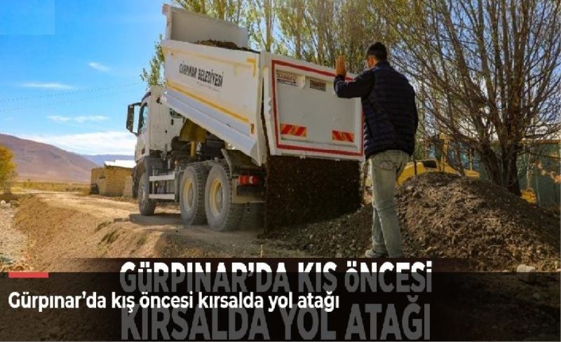 Gürpınar’da kış öncesi kırsalda yol atağı