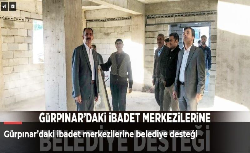 Gürpınar’daki ibadet merkezilerine belediye desteği