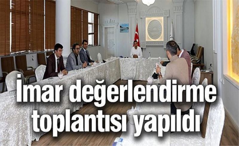 İmar değerlendirme toplantısı yapıldı