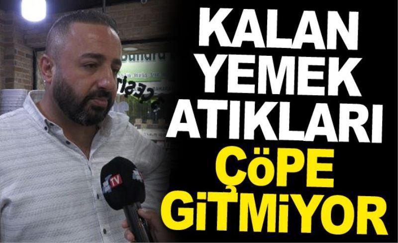 Kalan yemek atıkları çöpe gitmiyor