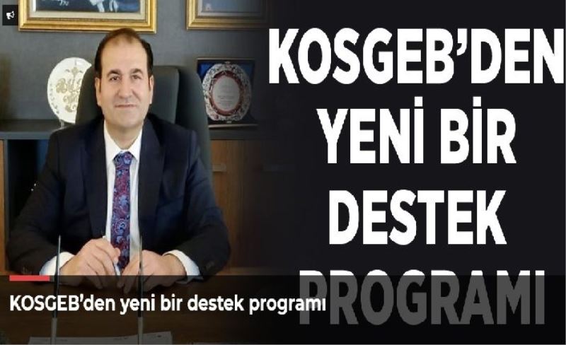 KOSGEB’den yeni bir destek programı