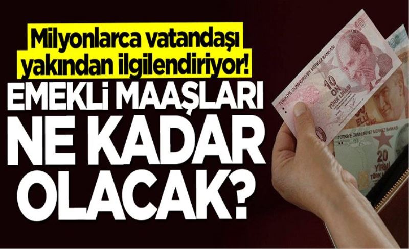 Milyonlarca vatandaşı yakından ilgilendiriyor... Emekli maaşları ne kadar olacak?