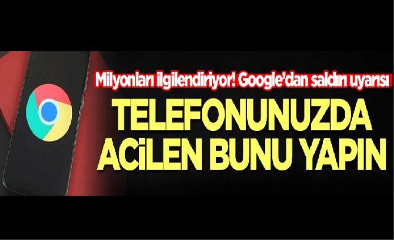 Milyonları ilgilendiriyor! Google’dan saldırı uyarısı: Telefonunuzda acilen bunu yapın