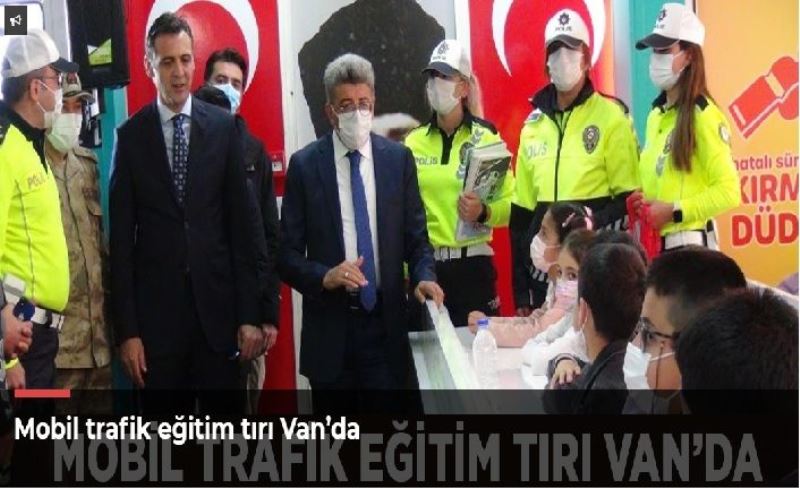 Mobil trafik eğitim tırı Van’da