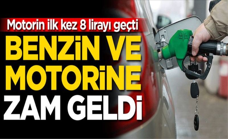 Motorin ve benzine zam geldi! Motorinin fiyatı ilk kez 8 lirayı aştı