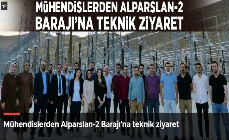 Mühendislerden Alparslan-2 Barajı'na teknik ziyaret