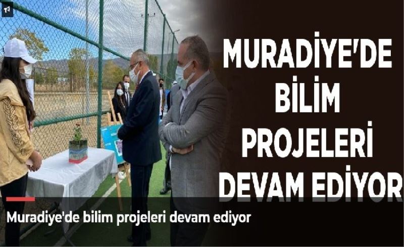 Muradiye'de bilim projeleri devam ediyor