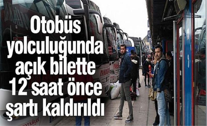 Otobüs yolculuğunda açık bilette 12 saat önce şartı kaldırıldı