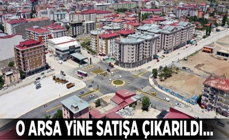 Şerefiye Mahallesi'ndeki arsa bir kez daha satışa çıkarıldı