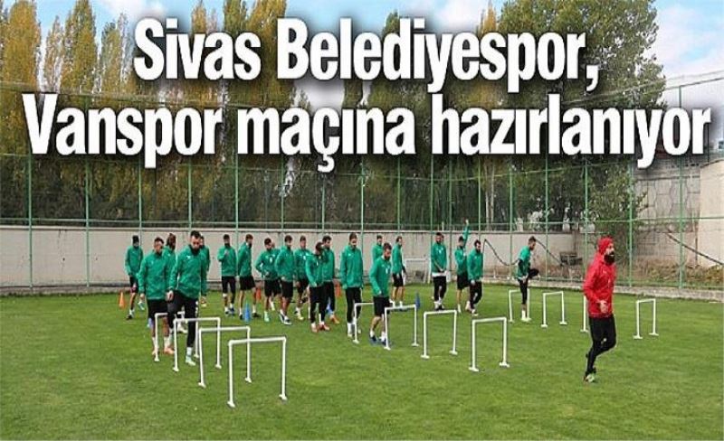 Sivas Belediyespor, Vanspor maçına hazırlanıyor