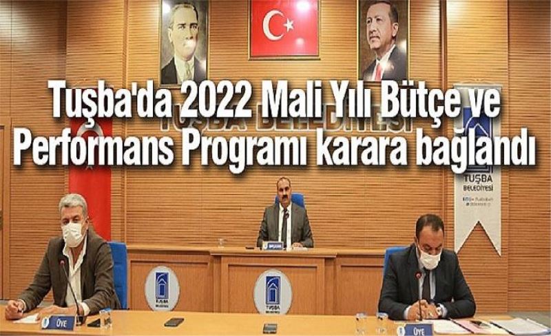 Tuşba'da 2022 Mali Yılı Bütçe ve Performans Programı karara bağlandı