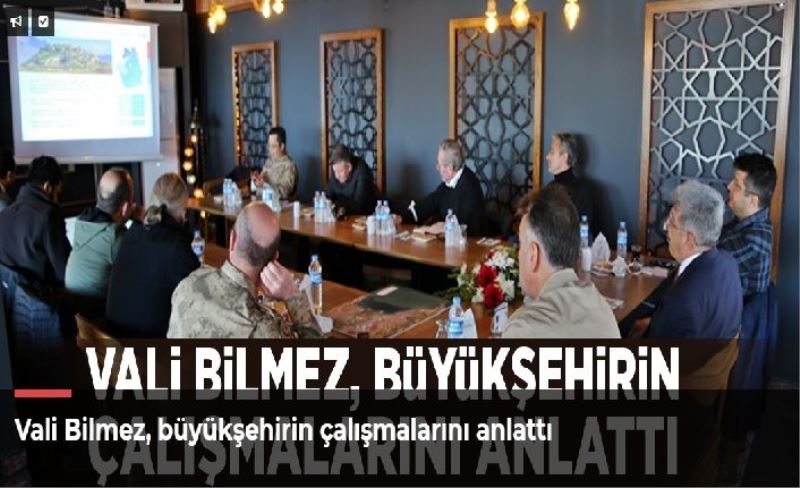 Vali Bilmez, büyükşehirin çalışmalarını anlattı